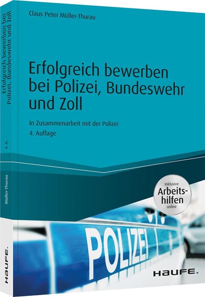Erfolgreich bewerben bei Polizei, Bundeswehr und Zoll - inkl. Arbeitshilfen online, Claus Peter Müller-Thurau - Paperback - 9783648145548