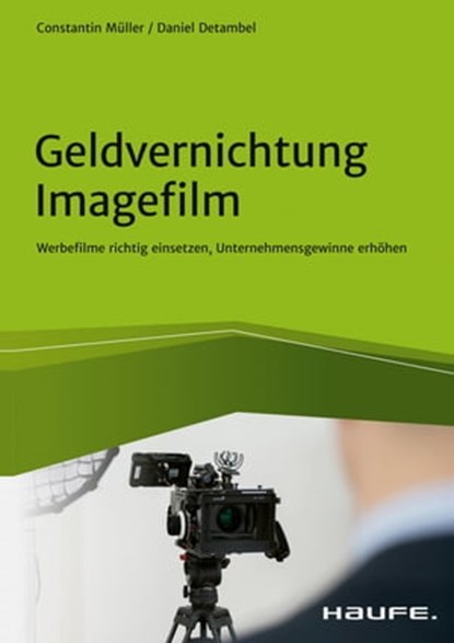 Geldvernichtung Imagefilm, Daniel Detambel ; Constantin Müller - Ebook - 9783648155875