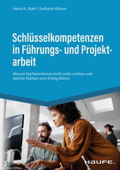 Schlüsselkompetenzen in Führungs- und Projektarbeit, Heinz K. Stahl ; Gerhard Hillmer - Ebook - 9783648158760