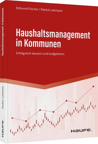 Haushaltsmanagement in Kommunen, Edmund Fischer ; Patrick Lehmann - Gebonden - 9783648159231