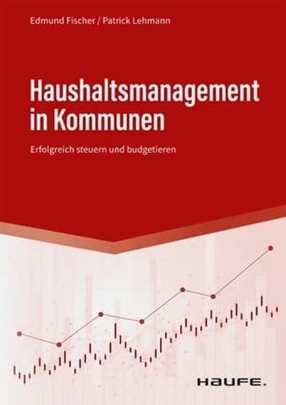 Haushaltsmanagement in Kommunen, Edmund Fischer ; Patrick Lehmann - Ebook - 9783648159248