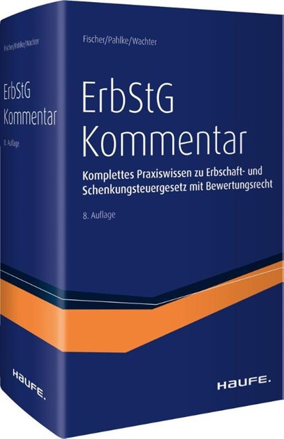 Erbschaftsteuergesetz (ErbStG) Kommentar, Michael Fischer ; Armin Pahlke ; Thomas Wachter - Gebonden - 9783648166666
