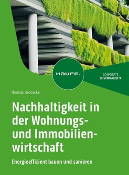 Nachhaltigkeit in der Wohnungs- und Immobilienwirtschaft, Thomas Oebbecke - Ebook - 9783648168264