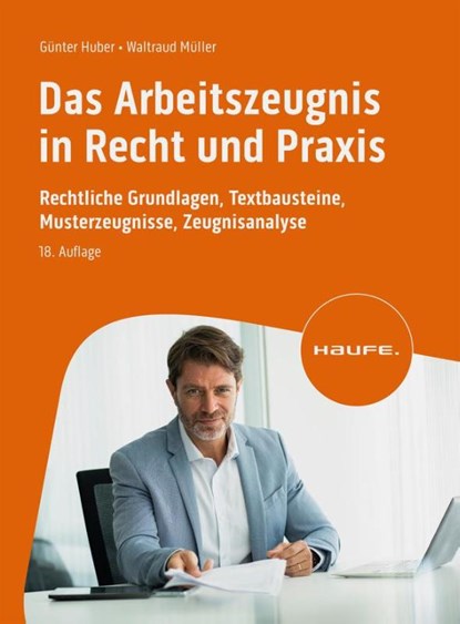 Das Arbeitszeugnis in Recht und Praxis, Günter Huber ; Waltraud Müller - Paperback - 9783648174289