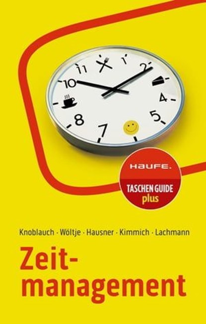 Zeitmanagement, Jörg Knoblauch ; Holger Wöltje ; Marcus B. Hausner ; Martin Kimmich ; Siegfried Lachmann - Ebook - 9783648174388