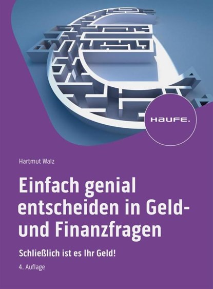 Einfach genial entscheiden in Geld- und Finanzfragen, Hartmut Walz - Gebonden - 9783648177396