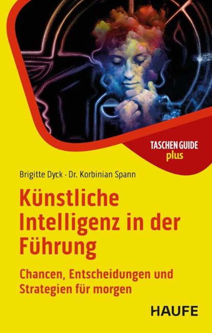 Künstliche Intelligenz in der Führung, Brigitte Dyck ; Korbinian Spann - Paperback - 9783648184745