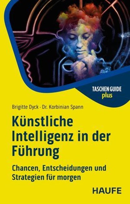 Künstliche Intelligenz in der Führung, Brigitte Dyck ; Korbinian Spann - Ebook - 9783648184752