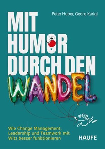 Mit Humor durch den Wandel, Peter Huber ; Georg Karigl - Ebook - 9783648191668
