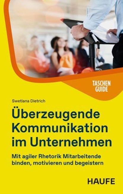 Überzeugende Kommunikation im Unternehmen, Swetlana Dietrich - Ebook - 9783648198520
