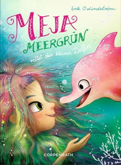 Meja Meergrün rettet den kleinen Delfin, Erik Ole Lindström - Ebook - 9783649627302
