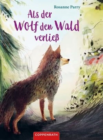 Als der Wolf den Wald verließ, Rosanne Parry - Ebook - 9783649637721