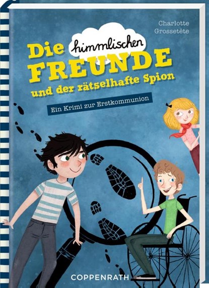 Die "himmlischen" Freunde und der rätselhafte Spion, Charlotte Grossetete - Gebonden - 9783649638179