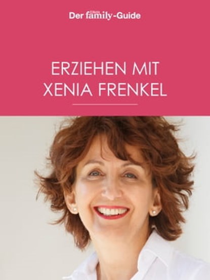 Erziehen mit Xenia Frenkel (Eltern family Guide), Xenia Frenkel - Ebook - 9783652002677