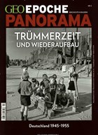 GEO Epoche PANORAMA Trümmerzeit und Wiederaufbau | auteur onbekend | 