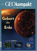 GEOkompakt / GEOkompakt 56/2018 - Die Geburt der Erde | Michael Schaper | 
