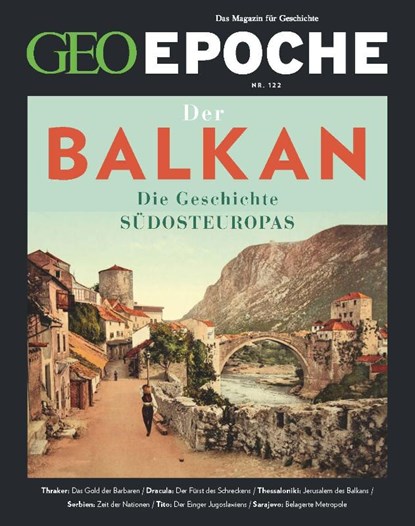 GEO Epoche / GEO Epoche 122/2023 - Balkan, Jürgen Schaefer ; Katharina Schmitz - Gebonden - 9783652012690