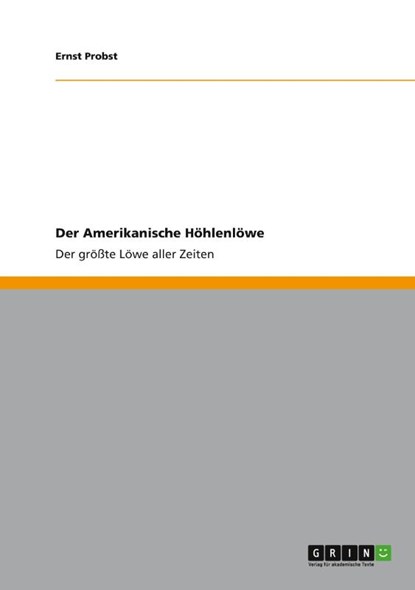 Der Amerikanische Hoehlenloewe, Ernst Probst - Paperback - 9783656013624