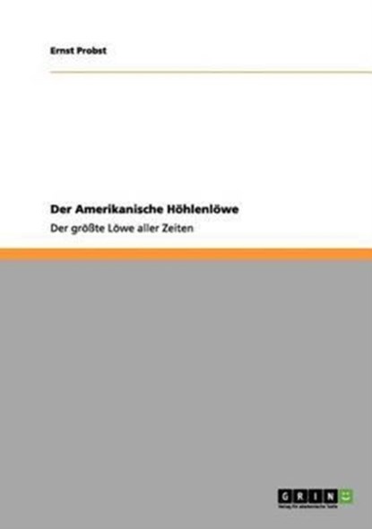 Der Amerikanische Hoehlenloewe, Ernst Probst - Paperback - 9783656013624