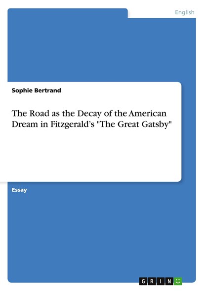 The Road as the Decay of the American Dream in Fitzgerald's The Great Gatsby, MS Sophie (Cniel) Bertrand - Paperback - 9783656119173