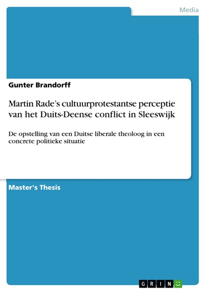 Martin Rade’s cultuurprotestantse perceptie van het Duits-Deense conflict in Sleeswijk, Gunter Brandorff - Ebook - 9783656356929