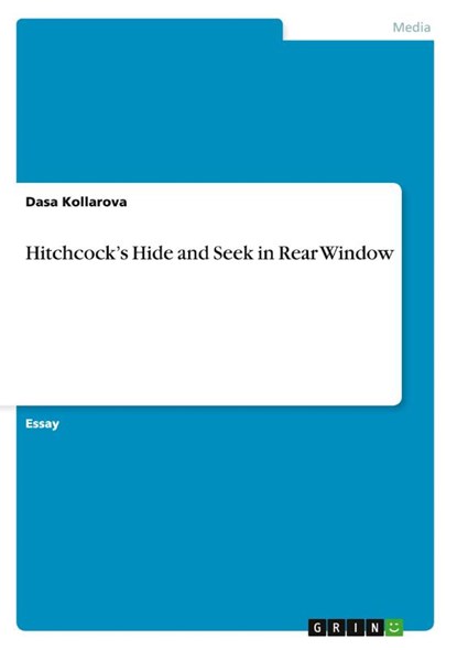 Hitchcock's Hide and Seek in Rear Window, Dasa Kollarova - Paperback - 9783656462781