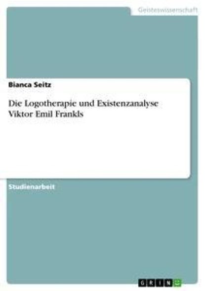 Die Logotherapie und Existenzanalyse Viktor Emil Frankls, Bianca Seitz - Paperback - 9783656620969
