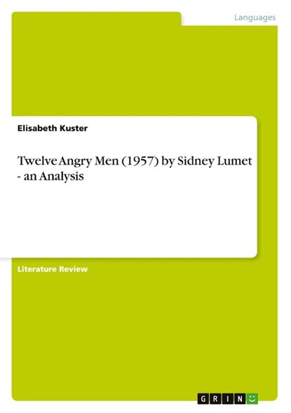 Twelve Angry Men (1957) by Sidney Lumet - an Analysis, Elisabeth Kuster - Paperback - 9783656626282