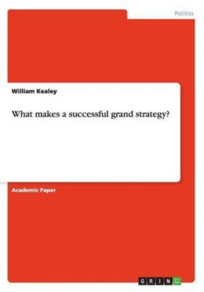 What makes a successful grand strategy?, KEALEY,  William - Paperback - 9783656667179