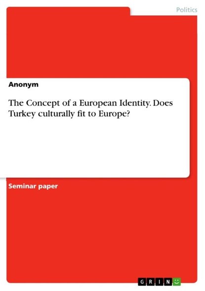 The Concept of a European Identity. Does Turkey culturally fit to Europe?, Anonym - Paperback - 9783656688679