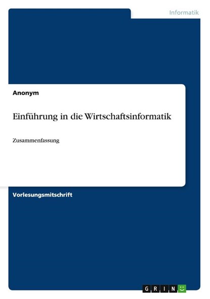 Einfuhrung in die Wirtschaftsinformatik, Anonym - Paperback - 9783656709299