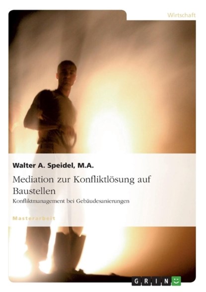 Mediation Zur Konfliktlosung Auf Baustellen. Konfliktmanagement Bei Gebaudesanierungen, niet bekend - Paperback - 9783656732044