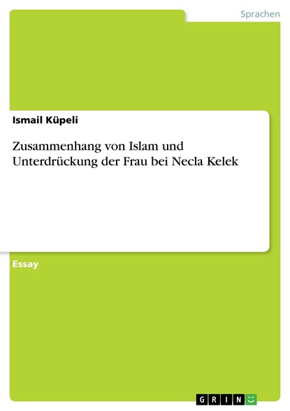 Zusammenhang von Islam und Unterdrückung der Frau bei Necla Kelek, Ismail Küpeli - Paperback - 9783656843979