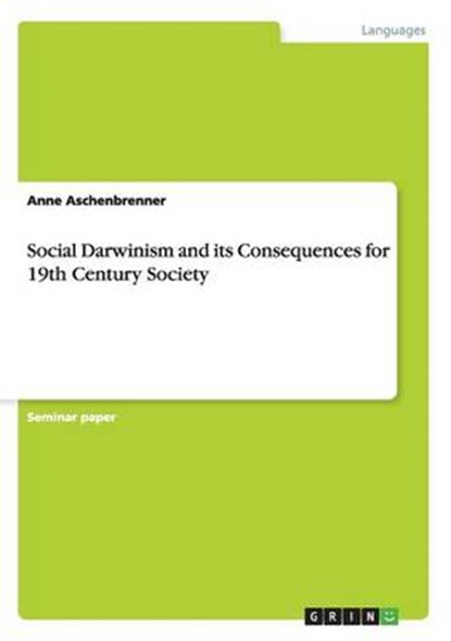 Social Darwinism and its Consequences for 19th Century Society, ASCHENBRENNER,  Anne - Paperback - 9783656869412