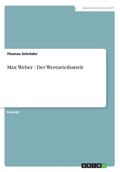 Max Weber - Der Werturteilsstreit, Thomas Schroeder - Paperback - 9783656884941