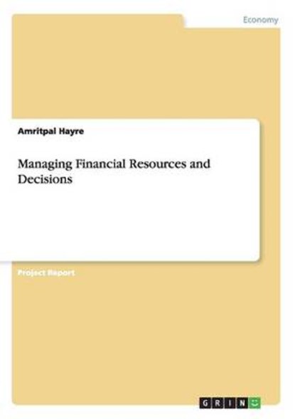 Managing Financial Resources and Decisions, HAYRE,  Amritpal - Paperback - 9783656893561