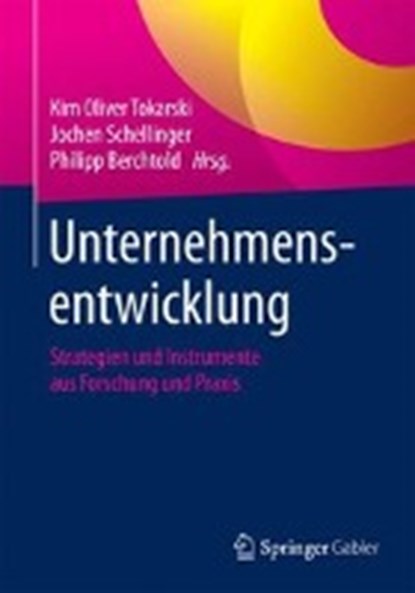 Unternehmensentwicklung, TOKARSKI,  Kim Oliver ; Schellinger, Jochen ; Berchtold, Philipp - Paperback - 9783658002824