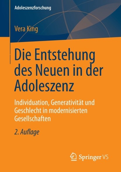 Die Entstehung Des Neuen in Der Adoleszenz, Vera (Sigmund-Freud-Institut Germany) King - Paperback - 9783658013493