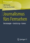 Journalismus Furs Fernsehen | Jacobs, Olaf ; Grosspietsch, Timo | 