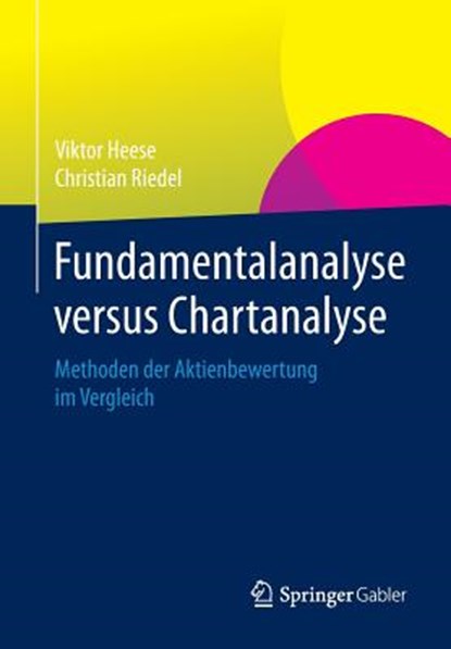 Fundamentalanalyse versus Chartanalyse, HEESE,  Viktor ; Riedel, Christian - Paperback - 9783658024536