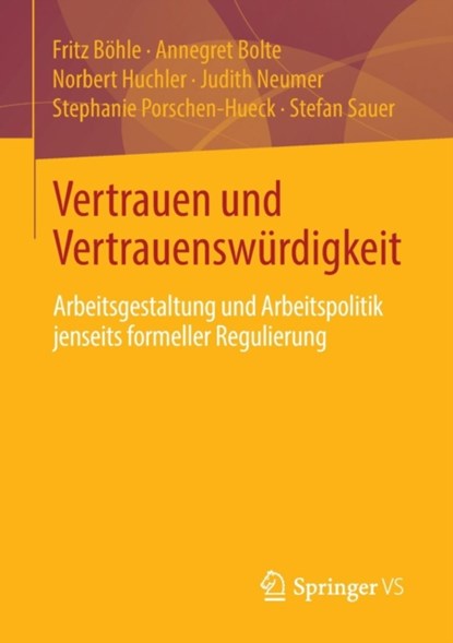 Vertrauen Und Vertrauenswurdigkeit, Fritz Boehle ; Annegret Bolte ; Norbert Huchler ; Judith Neumer ; Stephanie Porschen-Hueck ; Stefan Sauer - Paperback - 9783658026578