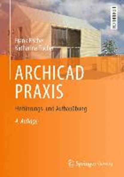 ARCHICAD PRAXIS, Frank Fischer ; Katharina Fischer - Gebonden - 9783658037352