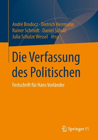 Die Verfassung des Politischen, Andre Brodocz ; Dietrich Herrmann ; Rainer Schmidt - Paperback - 9783658047832