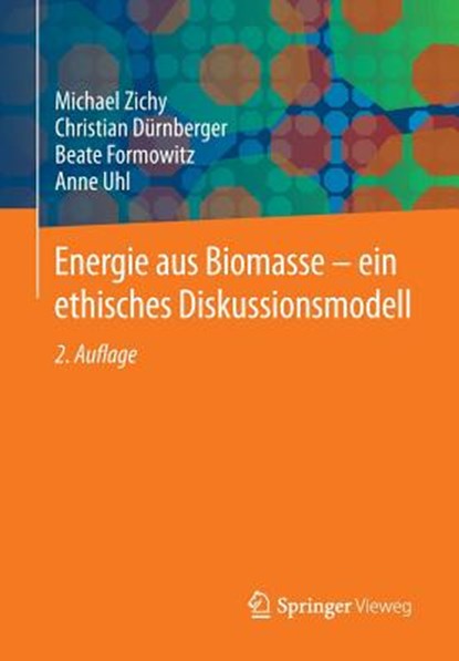 Energie Aus Biomasse - Ein Ethisches Diskussionsmodell, ZICHY,  Michael ; Durnberger, Christian ; Formowitz, Beate ; Uhl, Anne - Paperback - 9783658052195