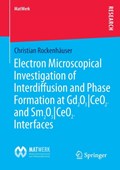 Electron Microscopical Investigation of Interdiffusion and Phase Formation at Gd2O3/CeO2- and Sm2O3/CeO2-Interfaces | Christian Rockenhauser | 