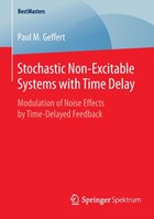 Stochastic Non-Excitable Systems with Time Delay | Paul M. Geffert | 