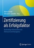 Zertifizierung als Erfolgsfaktor | Rainer Friedel ; Edmund A. Spindler | 