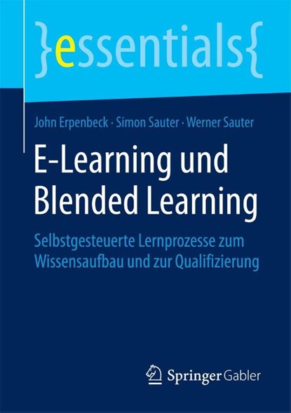 E-Learning und Blended Learning, John Erpenbeck ; Simon Sauter ; Werner Sauter - Paperback - 9783658101749
