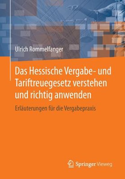Das Hessische Vergabe- Und Tariftreuegesetz Verstehen Und Richtig Anwenden, ROMMELFANGER,  Ulrich - Paperback - 9783658106768