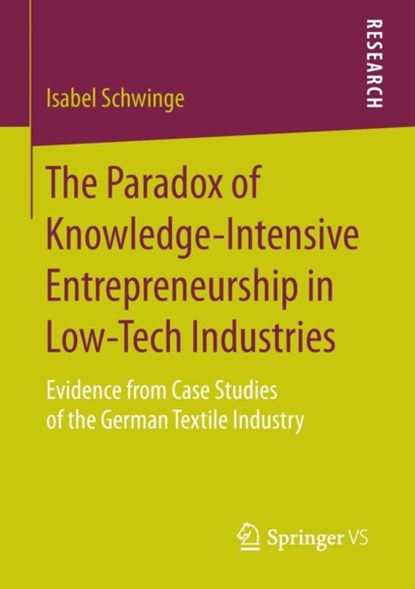 The Paradox of Knowledge-Intensive Entrepreneurship in Low-Tech Industries, niet bekend - Paperback - 9783658109363